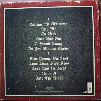 <u>PRESSING INFO</u><br><table class=inf_press><tbody><tr class=inf_info><td class=inf_title>Album:</td><td class=inf_info> Agony & Irony on UK Black  </td></tr>
    <td class=inf_title>Pressing:</td><td> First Pressing /??  </td></tr>
    <td class=inf_title>Release Date:</td><td> 2008  </td></tr>
    <td class=inf_title>Album Pressed:</td><td> 2008  </td></tr>
    <td class=inf_title>Label:</td><td> V2 records - VVR1051181  </td></tr>
    <td class=inf_title>Insert:</td><td> Printed Glossy Inner Sleeve  </td></tr>
    <td class=inf_title>Barcode:</td><td> 5 033197-511818 >  </td></tr>
    <td class=inf_title>Side A Matrix:</td><td> 81818 1A VVR 1051181  </td></tr>
    <td class=inf_title>Side B Matrix:</td><td> 81818 1B VVR 1051181 Francis  </td></tr>
    <td class=inf_title>&nbsp;</td><td> <a href=https://www.discogs.com/release/2170199 target=_blank rel=noopener noreferrer>View This Release on Discogs</a>  </tr></tbody></table>
<br><u>PRICING</u><span class='less' style='padding-left: 8px; color: var(--font-colour_grey);'>(prices shown in USD)</span><br><table class='inf_press'><tbody><tr class='inf_info'>
            <td class='inf_title'>Last Sold:</td>
            <td><span title='Sold for €99.00'>$112.75</span> (May 3, 2026)</td>
            </tr><tr class='inf_info'>
            <td class='inf_title'>History:</td>
            <td>
                <span class='price-low' title='€14.95 · Sold on Jun 17, 2020'>Low: <span class='price-value'>$17.03</span></span>
                <span class='price-separator'>|</span>
                <span class='price-avg'>Avg: <span class='price-value'>$74.91</span></span>
                <span class='price-separator'>|</span>
                <span class='price-high' title='€129.90 · Sold on Feb 22, 2024'>High: <span class='price-value'>$147.94</span></span>
            </td>
            </tr></tbody></table><br>    <br><br><u>TRACKLIST</u><br><table class='inf_tracks'><tbody><tr>
            <td class='inf_num'>A1</td>
            <td class='inf_trk'>Calling All Skeletons</td>
            <td class='inf_len'>3:19</td>
            <td><a href='#' class='lyric-link' data-album-code='ai' data-song-title='Calling All Skeletons'>Lyrics</a></td></tr><tr>
            <td class='inf_num'>A2</td>
            <td class='inf_trk'>Help Me</td>
            <td class='inf_len'>3:45</td>
            <td><a href='#' class='lyric-link' data-album-code='ai' data-song-title='Help Me'>Lyrics</a></td></tr><tr>
            <td class='inf_num'>A3</td>
            <td class='inf_trk'>In Vein</td>
            <td class='inf_len'>3:56</td>
            <td><a href='#' class='lyric-link' data-album-code='ai' data-song-title='In Vein'>Lyrics</a></td></tr><tr>
            <td class='inf_num'>A4</td>
            <td class='inf_trk'>Over And Out</td>
            <td class='inf_len'>3:14</td>
            <td><a href='#' class='lyric-link' data-album-code='ai' data-song-title='Over And Out'>Lyrics</a></td></tr><tr>
            <td class='inf_num'>A5</td>
            <td class='inf_trk'>I Found Away</td>
            <td class='inf_len'>4:01</td>
            <td><a href='#' class='lyric-link' data-album-code='ai' data-song-title='I Found Away'>Lyrics</a></td></tr><tr>
            <td class='inf_num'>A6</td>
            <td class='inf_trk'>Do You Wanna Know?</td>
            <td class='inf_len'>3:36</td>
            <td><a href='#' class='lyric-link' data-album-code='ai' data-song-title='Do You Wanna Know?'>Lyrics</a></td></tr><tr>
            <td class='inf_num'>B1</td>
            <td class='inf_trk'>Live Young, Die Fast</td>
            <td class='inf_len'>4:14</td>
            <td><a href='#' class='lyric-link' data-album-code='ai' data-song-title='Live Young, Die Fast'>Lyrics</a></td></tr><tr>
            <td class='inf_num'>B2</td>
            <td class='inf_trk'>Love Love, Kiss Kiss</td>
            <td class='inf_len'>3:25</td>
            <td><a href='#' class='lyric-link' data-album-code='ai' data-song-title='Love Love, Kiss Kiss'>Lyrics</a></td></tr><tr>
            <td class='inf_num'>B3</td>
            <td class='inf_trk'>Lost And Rendered</td>
            <td class='inf_len'>3:23</td>
            <td><a href='#' class='lyric-link' data-album-code='ai' data-song-title='Lost And Rendered'>Lyrics</a></td></tr><tr>
            <td class='inf_num'>B4</td>
            <td class='inf_trk'>Ruin It</td>
            <td class='inf_len'>3:36</td>
            <td><a href='#' class='lyric-link' data-album-code='ai' data-song-title='Ruin It'>Lyrics</a></td></tr><tr>
            <td class='inf_num'>B5</td>
            <td class='inf_trk'>Into The Night</td>
            <td class='inf_len'>3:23</td>
            <td><a href='#' class='lyric-link' data-album-code='ai' data-song-title='Into The Night'>Lyrics</a></td></tr></tbody></table><br><br>
    <u>NOTES</u><br> Single LP, glossy gatefold sleeve. Printed inner sleeve. Sleeve and center labels are marked with V2 Records/Cooperative Music logos. There are no Epic Records markings on this release.
 - Back