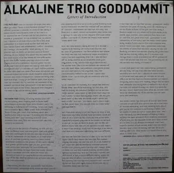<u>PRESSING INFO</u><br><table class=inf_press><tbody><tr class=inf_info><td class=inf_title>Album:</td><td class=inf_info> Goddamnit Redux on Clear Blue with Black Smoke  </td></tr>
    <td class=inf_title>Pressing:</td><td> Tenth Pressing /800  </td></tr>
    <td class=inf_title>Release Date:</td><td> Nov. 2015  </td></tr>
    <td class=inf_title>Album Pressed:</td><td> 2015  </td></tr>
    <td class=inf_title>Label:</td><td> Asianman Records AM-160  </td></tr>
    <td class=inf_title>Insert:</td><td> Double Sided Glossy  </td></tr>
    <td class=inf_title>Barcode:</td><td> 6 12851-01601 9  </td></tr>
    <td class=inf_title>Side A Matrix:</td><td> [etched] AM-160-A S-65748 [stamped] GOLDEN  </td></tr>
    <td class=inf_title>Side B Matrix:</td><td> [etched] AM-160-B S-65749 [stamped] GOLDEN  </td></tr>
    <td class=inf_title>&nbsp;</td><td> <a href=https://www.discogs.com/release/7331316-Alkaline-Trio-Goddamnit target=_blank rel=noopener noreferrer>View This Release on Discogs</a>  </tr></tbody></table>
<br><u>PRICING</u><span class='less' style='padding-left: 8px; color: var(--font-colour_grey);'>(prices shown in USD)</span><br><table class='inf_press'><tbody><tr class='inf_info'>
            <td class='inf_title'>Last Sold:</td>
            <td>$24.99 (Jul 18, 2024)</td>
            </tr><tr class='inf_info'>
            <td class='inf_title'>History:</td>
            <td>
                <span class='price-low' title='Sold on May 9, 2020'>Low: <span class='price-value'>$15.00</span></span>
                <span class='price-separator'>|</span>
                <span class='price-avg'>Avg: <span class='price-value'>$25.26</span></span>
                <span class='price-separator'>|</span>
                <span class='price-high' title='Sold on Oct 29, 2022'>High: <span class='price-value'>$34.99</span></span>
            </td>
            </tr></tbody></table><br>    <br><br><u>TRACKLIST</u><br><table class='inf_tracks'><tbody><tr>
            <td class='inf_num'>A1</td>
            <td class='inf_trk'>Cringe</td>
            <td class='inf_len'>2:23</td>
            <td><a href='#' class='lyric-link' data-album-code='gd' data-song-title='Cringe'>Lyrics</a></td></tr><tr>
            <td class='inf_num'>A2</td>
            <td class='inf_trk'>Cop</td>
            <td class='inf_len'>2:18</td>
            <td><a href='#' class='lyric-link' data-album-code='gd' data-song-title='Cop'>Lyrics</a></td></tr><tr>
            <td class='inf_num'>A3</td>
            <td class='inf_trk'>San Francisco</td>
            <td class='inf_len'>3:52</td>
            <td><a href='#' class='lyric-link' data-album-code='gd' data-song-title='San Francisco'>Lyrics</a></td></tr><tr>
            <td class='inf_num'>A4</td>
            <td class='inf_trk'>Nose Over Tail</td>
            <td class='inf_len'>2:37</td>
            <td><a href='#' class='lyric-link' data-album-code='gd' data-song-title='Nose Over Tail'>Lyrics</a></td></tr><tr>
            <td class='inf_num'>A5</td>
            <td class='inf_trk'>As You Were</td>
            <td class='inf_len'>2:11</td>
            <td><a href='#' class='lyric-link' data-album-code='gd' data-song-title='As You Were'>Lyrics</a></td></tr><tr>
            <td class='inf_num'>A6</td>
            <td class='inf_trk'>Enjoy Your Day</td>
            <td class='inf_len'>2:17</td>
            <td><a href='#' class='lyric-link' data-album-code='gd' data-song-title='Enjoy Your Day'>Lyrics</a></td></tr><tr>
            <td class='inf_num'>A7</td>
            <td class='inf_trk'>Clavicle</td>
            <td class='inf_len'>2:28</td>
            <td><a href='#' class='lyric-link' data-album-code='gd' data-song-title='Clavicle'>Lyrics</a></td></tr><tr>
            <td class='inf_num'>B1</td>
            <td class='inf_trk'>My Little Needle</td>
            <td class='inf_len'>3:01</td>
            <td><a href='#' class='lyric-link' data-album-code='gd' data-song-title='My Little Needle'>Lyrics</a></td></tr><tr>
            <td class='inf_num'>B2</td>
            <td class='inf_trk'>Southern Rock</td>
            <td class='inf_len'>3:05</td>
            <td><a href='#' class='lyric-link' data-album-code='gd' data-song-title='Southern Rock'>Lyrics</a></td></tr><tr>
            <td class='inf_num'>B3</td>
            <td class='inf_trk'>Message From Kathlene</td>
            <td class='inf_len'>3:22</td>
            <td><a href='#' class='lyric-link' data-album-code='gd' data-song-title='Message From Kathlene'>Lyrics</a></td></tr><tr>
            <td class='inf_num'>B4</td>
            <td class='inf_trk'>Trouble Breathing</td>
            <td class='inf_len'>3:55</td>
            <td><a href='#' class='lyric-link' data-album-code='gd' data-song-title='Trouble Breathing'>Lyrics</a></td></tr><tr>
            <td class='inf_num'>B5</td>
            <td class='inf_trk'>Sorry About That</td>
            <td class='inf_len'>3:21</td>
            <td><a href='#' class='lyric-link' data-album-code='gd' data-song-title='Sorry About That'>Lyrics</a></td></tr></tbody></table><br><br>
    <u>NOTES</u><br> This 10th pressing was sold individually on Asian Man Records webstore, but also came in a bundle with the 8th pressing of Maybe I'll Catch Fire on 180g Clear Red with Black Smoke & the 4th pressing of the Self Titled on Clear Red with Black Smoke. There were only 150 of these bundles available at the time. The sleeve of this release has a flat finish, compared to previous pressings that had glossy features. This pressing was also available on the KRM website but was called 'Purple Smoke'. 
 - Insert