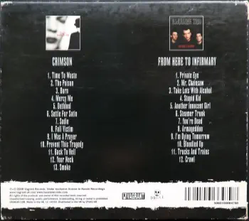 <u>PRESSING INFO</u><br><table class=inf_press><tbody><tr class=inf_info><td class=inf_title>Album:</td><td class=inf_info> Crimson / From Here To Infirmary (UK Edition) </td></tr>
    <td class=inf_title>Pressing:</td><td> CD </td></tr>
    <td class=inf_title>Release Date:</td><td> 2008  </td></tr>
    <td class=inf_title>Label:</td><td> Hassle Records  </td></tr>
    <td class=inf_title>Catalog Number:</td><td> VRUK081CDB </td></tr>
    <td class=inf_title>Barcode:</td><td> 50601000664796  </td></tr>
    <td class=inf_title>&nbsp;</td><td> <a href=https://www.discogs.com/release/8308012 target=_blank rel=noopener noreferrer>View This Release on Discogs</a> </tr></tbody></table>
    <br><br><u>TRACKLIST</u><br><table class='inf_tracks'><tbody><tr>
            <td class='inf_num'>CD1 1</td>
            <td class='inf_trk'>Time To Waste</td>
            <td class='inf_len'>4:11</td>
            <td><a href='#' class='lyric-link' data-album-code='eps' data-song-title='Time To Waste'>Lyrics</a></td></tr><tr>
            <td class='inf_num'>CD1 2</td>
            <td class='inf_trk'>The Poison</td>
            <td class='inf_len'>2:04</td>
            <td><a href='#' class='lyric-link' data-album-code='eps' data-song-title='The Poison'>Lyrics</a></td></tr><tr>
            <td class='inf_num'>CD1 3</td>
            <td class='inf_trk'>Burn</td>
            <td class='inf_len'>4:05</td>
            <td><a href='#' class='lyric-link' data-album-code='eps' data-song-title='Burn'>Lyrics</a></td></tr><tr>
            <td class='inf_num'>CD1 4</td>
            <td class='inf_trk'>Mercy Me</td>
            <td class='inf_len'>2:49</td>
            <td><a href='#' class='lyric-link' data-album-code='eps' data-song-title='Mercy Me'>Lyrics</a></td></tr><tr>
            <td class='inf_num'>CD1 5</td>
            <td class='inf_trk'>Dethbed</td>
            <td class='inf_len'>3:03</td>
            <td><a href='#' class='lyric-link' data-album-code='eps' data-song-title='Dethbed'>Lyrics</a></td></tr><tr>
            <td class='inf_num'>CD1 6</td>
            <td class='inf_trk'>Settle For Satin</td>
            <td class='inf_len'>3:49</td>
            <td><a href='#' class='lyric-link' data-album-code='eps' data-song-title='Settle For Satin'>Lyrics</a></td></tr><tr>
            <td class='inf_num'>CD1 7</td>
            <td class='inf_trk'>Sadie</td>
            <td class='inf_len'>4:39</td>
            <td><a href='#' class='lyric-link' data-album-code='eps' data-song-title='Sadie'>Lyrics</a></td></tr><tr>
            <td class='inf_num'>CD1 8</td>
            <td class='inf_trk'>Fall Victim</td>
            <td class='inf_len'>3:18</td>
            <td><a href='#' class='lyric-link' data-album-code='eps' data-song-title='Fall Victim'>Lyrics</a></td></tr><tr>
            <td class='inf_num'>CD1 9</td>
            <td class='inf_trk'>I Was A Prayer</td>
            <td class='inf_len'>2:36</td>
            <td><a href='#' class='lyric-link' data-album-code='eps' data-song-title='I Was A Prayer'>Lyrics</a></td></tr><tr>
            <td class='inf_num'>CD1 10</td>
            <td class='inf_trk'>Prevent This Tragedy</td>
            <td class='inf_len'>3:06</td>
            <td><a href='#' class='lyric-link' data-album-code='eps' data-song-title='Prevent This Tragedy'>Lyrics</a></td></tr><tr>
            <td class='inf_num'>CD1 11</td>
            <td class='inf_trk'>Back To Hell</td>
            <td class='inf_len'>2:54</td>
            <td><a href='#' class='lyric-link' data-album-code='eps' data-song-title='Back To Hell'>Lyrics</a></td></tr><tr>
            <td class='inf_num'>CD1 12</td>
            <td class='inf_trk'>Your Neck</td>
            <td class='inf_len'>3:15</td>
            <td><a href='#' class='lyric-link' data-album-code='eps' data-song-title='Your Neck'>Lyrics</a></td></tr><tr>
            <td class='inf_num'>CD1 13</td>
            <td class='inf_trk'>Smoke</td>
            <td class='inf_len'>2:59</td>
            <td><a href='#' class='lyric-link' data-album-code='eps' data-song-title='Smoke'>Lyrics</a></td></tr><tr>
            <td class='inf_num'>CD2 1</td>
            <td class='inf_trk'>Private Eye</td>
            <td class='inf_len'>3:30</td>
            <td><a href='#' class='lyric-link' data-album-code='eps' data-song-title='Private Eye'>Lyrics</a></td></tr><tr>
            <td class='inf_num'>CD2 2</td>
            <td class='inf_trk'>Mr. Chainsaw</td>
            <td class='inf_len'>3:05</td>
            <td><a href='#' class='lyric-link' data-album-code='eps' data-song-title='Mr. Chainsaw'>Lyrics</a></td></tr><tr>
            <td class='inf_num'>CD2 3</td>
            <td class='inf_trk'>Take Lots With Alcohol</td>
            <td class='inf_len'>3:13</td>
            <td><a href='#' class='lyric-link' data-album-code='eps' data-song-title='Take Lots With Alcohol'>Lyrics</a></td></tr><tr>
            <td class='inf_num'>CD2 4</td>
            <td class='inf_trk'>Stupid Kid</td>
            <td class='inf_len'>2:23</td>
            <td><a href='#' class='lyric-link' data-album-code='eps' data-song-title='Stupid Kid'>Lyrics</a></td></tr><tr>
            <td class='inf_num'>CD2 5</td>
            <td class='inf_trk'>Another Innocent Girl</td>
            <td class='inf_len'>3:37</td>
            <td><a href='#' class='lyric-link' data-album-code='eps' data-song-title='Another Innocent Girl'>Lyrics</a></td></tr><tr>
            <td class='inf_num'>CD2 6</td>
            <td class='inf_trk'>Steamer Trunk</td>
            <td class='inf_len'>2:50</td>
            <td><a href='#' class='lyric-link' data-album-code='eps' data-song-title='Steamer Trunk'>Lyrics</a></td></tr><tr>
            <td class='inf_num'>CD2 7</td>
            <td class='inf_trk'>You’re Dead</td>
            <td class='inf_len'>3:50</td>
            <td><a href='#' class='lyric-link' data-album-code='eps' data-song-title='You’re Dead'>Lyrics</a></td></tr><tr>
            <td class='inf_num'>CD2 8</td>
            <td class='inf_trk'>Armageddon</td>
            <td class='inf_len'>2:49</td>
            <td><a href='#' class='lyric-link' data-album-code='eps' data-song-title='Armageddon'>Lyrics</a></td></tr><tr>
            <td class='inf_num'>CD2 9</td>
            <td class='inf_trk'>I’m Dying Tomorrow</td>
            <td class='inf_len'>2:18</td>
            <td><a href='#' class='lyric-link' data-album-code='eps' data-song-title='I’m Dying Tomorrow'>Lyrics</a></td></tr><tr>
            <td class='inf_num'>CD2 10</td>
            <td class='inf_trk'>Bloodied Up</td>
            <td class='inf_len'>2:51</td>
            <td><a href='#' class='lyric-link' data-album-code='eps' data-song-title='Bloodied Up'>Lyrics</a></td></tr><tr>
            <td class='inf_num'>CD2 11</td>
            <td class='inf_trk'>Trucks And Trains</td>
            <td class='inf_len'>3:16</td>
            <td><a href='#' class='lyric-link' data-album-code='eps' data-song-title='Trucks And Trains'>Lyrics</a></td></tr><tr>
            <td class='inf_num'>CD2 12</td>
            <td class='inf_trk'>Crawl</td>
            <td class='inf_len'>4:25</td>
            <td><a href='#' class='lyric-link' data-album-code='eps' data-song-title='Crawl'>Lyrics</a></td></tr></tbody></table><br><br>
    <u>NOTES</u><br> 
 - Back