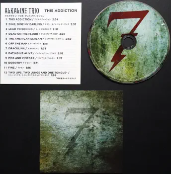 <u>PRESSING INFO</u><br><table class=inf_press><tbody><tr class=inf_info><td class=inf_title>Album:</td><td class=inf_info> This Addiction (Japanese Edition) </td></tr>
    <td class=inf_title>Pressing:</td><td> CD </td></tr>
    <td class=inf_title>Release Date:</td><td> Feb. 23rd 2010  </td></tr>
    <td class=inf_title>Label:</td><td> Epitaph  </td></tr>
    <td class=inf_title>Catalog Number:</td><td> EICP-1325 </td></tr>
    <td class=inf_title>Barcode:</td><td> 4547366052749  </td></tr>
    <td class=inf_title>&nbsp;</td><td> <a href=https://www.discogs.com/release/8804696 target=_blank rel=noopener noreferrer>View This Release on Discogs</a> </tr></tbody></table>
    <br><br><u>TRACKLIST</u><br><table class='inf_tracks'><tbody><tr>
            <td class='inf_num'>1</td>
            <td class='inf_trk'>This Addiction</td>
            <td class='inf_len'>2:35</td>
            <td><a href='#' class='lyric-link' data-album-code='ta' data-song-title='This Addiction'>Lyrics</a></td></tr><tr>
            <td class='inf_num'>2</td>
            <td class='inf_trk'>Dine, Dine My Darling</td>
            <td class='inf_len'>2:58</td>
            <td><a href='#' class='lyric-link' data-album-code='ta' data-song-title='Dine, Dine My Darling'>Lyrics</a></td></tr><tr>
            <td class='inf_num'>3</td>
            <td class='inf_trk'>Lead Poisoning</td>
            <td class='inf_len'>2:37</td>
            <td><a href='#' class='lyric-link' data-album-code='ta' data-song-title='Lead Poisoning'>Lyrics</a></td></tr><tr>
            <td class='inf_num'>4</td>
            <td class='inf_trk'>Dead On The Floor</td>
            <td class='inf_len'>4:20</td>
            <td><a href='#' class='lyric-link' data-album-code='ta' data-song-title='Dead On The Floor'>Lyrics</a></td></tr><tr>
            <td class='inf_num'>5</td>
            <td class='inf_trk'>The American Scream</td>
            <td class='inf_len'>3:00</td>
            <td><a href='#' class='lyric-link' data-album-code='ta' data-song-title='The American Scream'>Lyrics</a></td></tr><tr>
            <td class='inf_num'>6</td>
            <td class='inf_trk'>Off The Map</td>
            <td class='inf_len'>3:16</td>
            <td><a href='#' class='lyric-link' data-album-code='ta' data-song-title='Off The Map'>Lyrics</a></td></tr><tr>
            <td class='inf_num'>7</td>
            <td class='inf_trk'>Draculina</td>
            <td class='inf_len'>3:34</td>
            <td><a href='#' class='lyric-link' data-album-code='ta' data-song-title='Draculina'>Lyrics</a></td></tr><tr>
            <td class='inf_num'>8</td>
            <td class='inf_trk'>Eating Me Alive</td>
            <td class='inf_len'>2:53</td>
            <td><a href='#' class='lyric-link' data-album-code='ta' data-song-title='Eating Me Alive'>Lyrics</a></td></tr><tr>
            <td class='inf_num'>9</td>
            <td class='inf_trk'>Piss And Vinegar</td>
            <td class='inf_len'>2:28</td>
            <td><a href='#' class='lyric-link' data-album-code='ta' data-song-title='Piss And Vinegar'>Lyrics</a></td></tr><tr>
            <td class='inf_num'>10</td>
            <td class='inf_trk'>Dorothy</td>
            <td class='inf_len'>3:32</td>
            <td><a href='#' class='lyric-link' data-album-code='ta' data-song-title='Dorothy'>Lyrics</a></td></tr><tr>
            <td class='inf_num'>11</td>
            <td class='inf_trk'>Fine</td>
            <td class='inf_len'>3:17</td>
            <td><a href='#' class='lyric-link' data-album-code='ta' data-song-title='Fine'>Lyrics</a></td></tr><tr>
            <td class='inf_num'>12</td>
            <td class='inf_trk'>Two Lips, Two Lung, And One Tongue</td>
            <td class='inf_len'>3:00</td>
            <td><a href='#' class='lyric-link' data-album-code='ta' data-song-title='Two Lips, Two Lung, And One Tongue'>Lyrics</a></td></tr></tbody></table><br><br>
    <u>NOTES</u><br> 
 - Cd